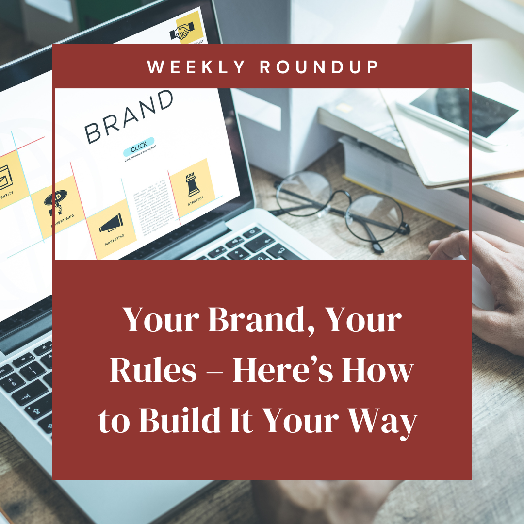 Your Brand, Your Rules – Here’s How to Build It Your Way